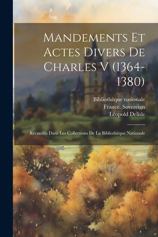 Front cover_Mandements et actes divers de Charles V (1364-1380)
