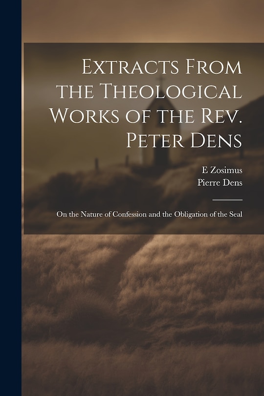 Front cover_Extracts From the Theological Works of the Rev. Peter Dens