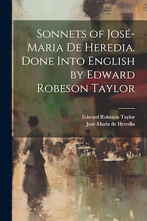 Front cover_Sonnets of José-Maria De Heredia. Done Into English by Edward Robeson Taylor