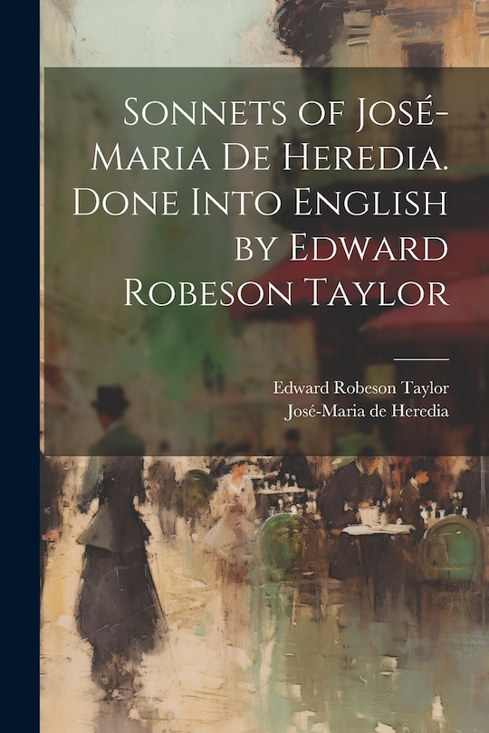 Front cover_Sonnets of José-Maria De Heredia. Done Into English by Edward Robeson Taylor