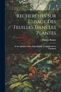 Front cover_Recherches Sur L'usage Des Feuilles Dans Les Plantes
