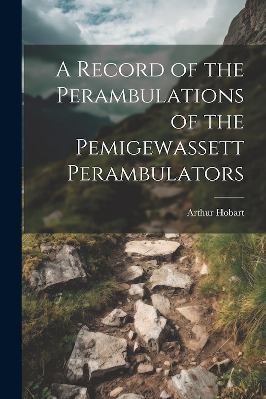 Front cover_A Record of the Perambulations of the Pemigewassett Perambulators