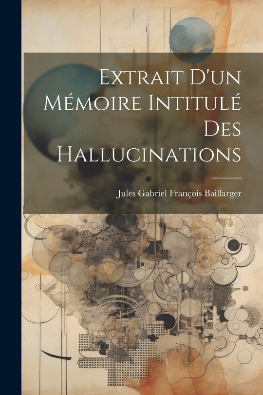 Front cover_Extrait d'un m&eacute;moire intitul&eacute; Des hallucinations