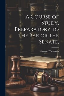Couverture_A Course of Study, Preparatory to the Bar or the Senate;