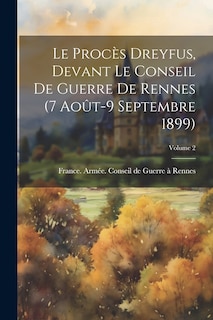 Front cover_Le Procès Dreyfus, Devant Le Conseil De Guerre De Rennes (7 Août-9 Septembre 1899); Volume 2