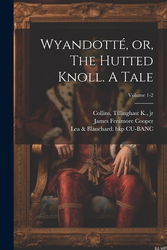 Front cover_Wyandotté, or, The Hutted Knoll. A Tale; Volume 1-2
