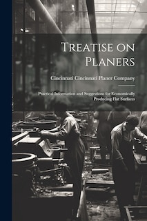 Couverture_Treatise on Planers; Practical Information and Suggestions for Economically Producing Flat Surfaces