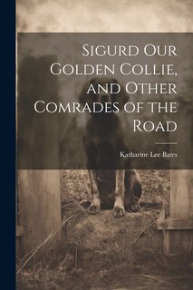 Front cover_Sigurd Our Golden Collie, and Other Comrades of the Road