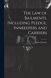 Front cover_The Law of Bailments, Including Pledge, Innkeepers and Carriers