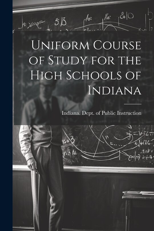 Front cover_Uniform Course of Study for the High Schools of Indiana