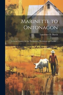 Front cover_Marinette to Ontonagon; a Great Country for the Flockmaster Herdsman and Farmer ..