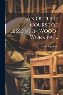 Couverture_An Outline Course of Lessons in Wood-working ..