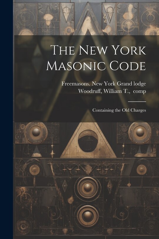Couverture_The New York Masonic Code; Containing the Old Charges