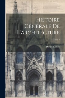 Front cover_Histoire générale de l'architecture; Tome 3
