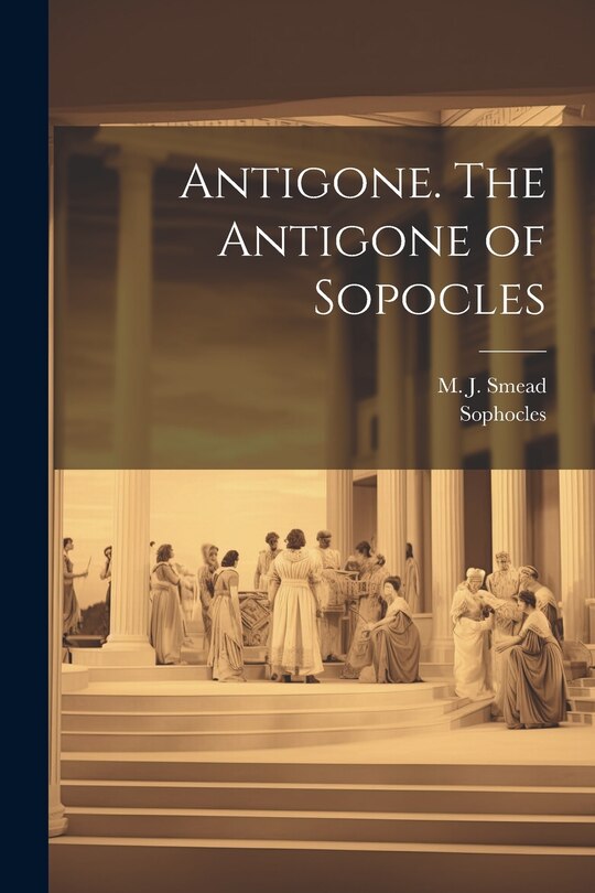 Front cover_Antigone. The Antigone of Sopocles