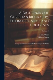 Couverture_A Dictionary of Christian Biography, Literature, Sects and Doctrines