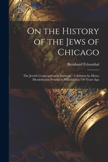 Couverture_On the History of the Jews of Chicago; The Jewish Congregation in Surinam; A Sermon by Moses Mendelssohn Printed in Philadelphia 130 Years Ago