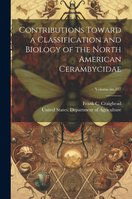 Front cover_Contributions Toward a Classification and Biology of the North American Cerambycidae; Volume no.107