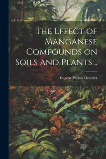 Front cover_The Effect of Manganese Compounds on Soils and Plants ..
