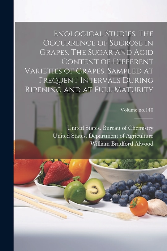 Enological Studies. The Occurrence of Sucrose in Grapes. The Sugar and Acid Content of Different Varieties of Grapes, Sampled at Frequent Intervals During Ripening and at Full Maturity; Volume no.140