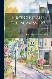 Front cover_First Church in Salem, Mass., 1634; Volume 2