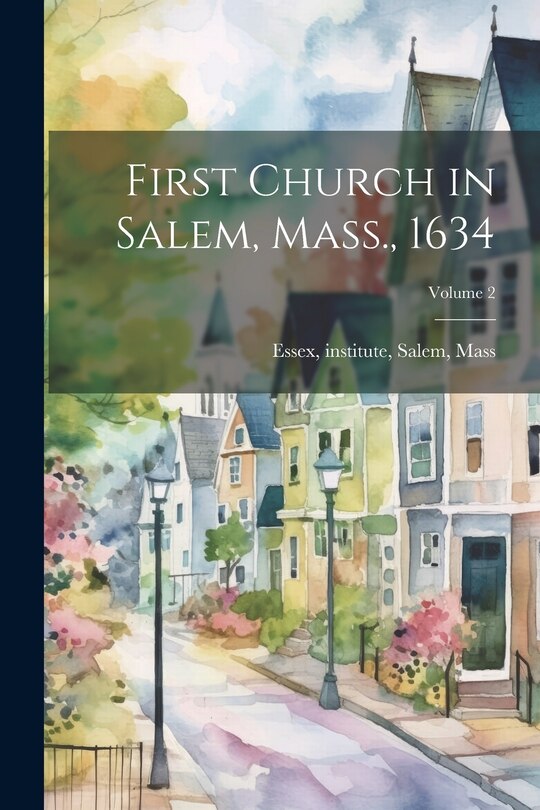 Front cover_First Church in Salem, Mass., 1634; Volume 2