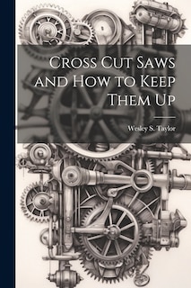 Front cover_Cross Cut Saws and How to Keep Them Up