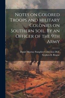 Couverture_Notes on Colored Troops and Military Colonies on Southern Soil. By an Officer of the 9th Army