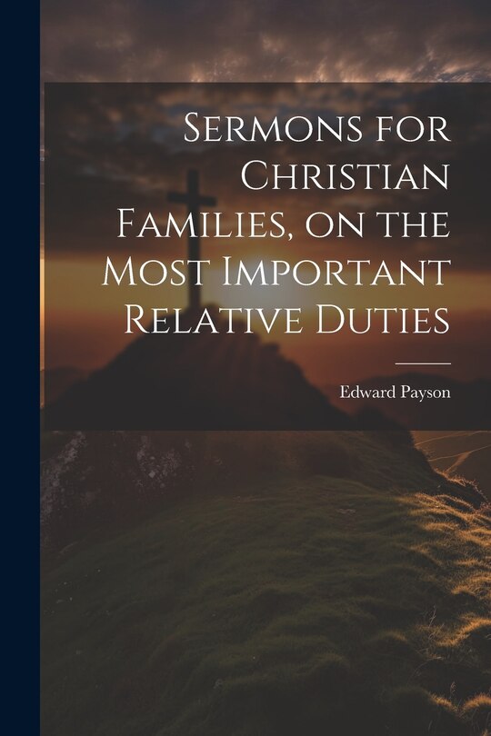 Front cover_Sermons for Christian Families, on the Most Important Relative Duties