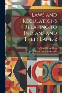Front cover_Laws and Regulations Relating to Indians and Their Lands;