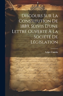 Front cover_Discours sur la constitution de 1889, suivis d'une lettre ouverte à la Société de législation