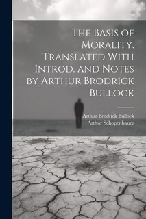 Couverture_The Basis of Morality. Translated With Introd. and Notes by Arthur Brodrick Bullock