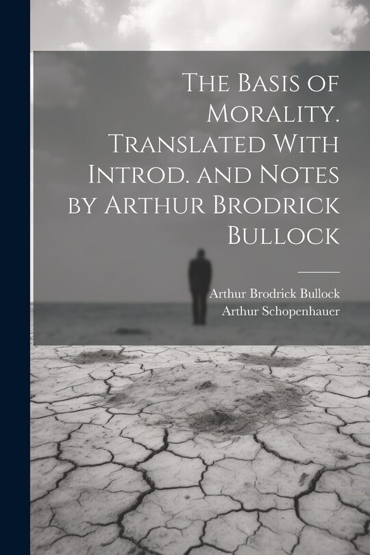 Couverture_The Basis of Morality. Translated With Introd. and Notes by Arthur Brodrick Bullock