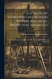 Front cover_Catalog of Stereopticons, Motion Picture Machines, Projection Apparatus