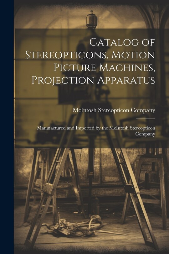 Front cover_Catalog of Stereopticons, Motion Picture Machines, Projection Apparatus