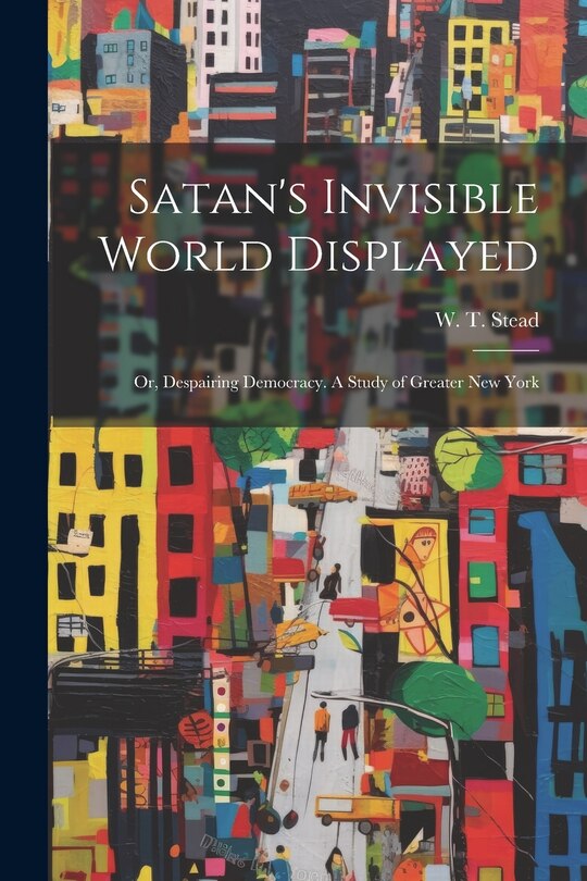 Front cover_Satan's Invisible World Displayed