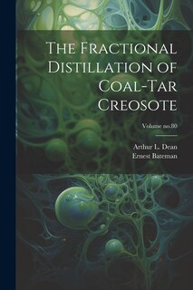Couverture_The Fractional Distillation of Coal-tar Creosote; Volume no.80