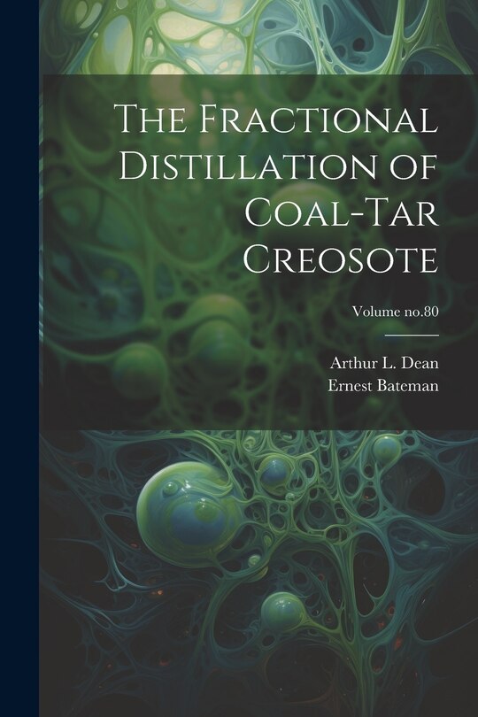 Couverture_The Fractional Distillation of Coal-tar Creosote; Volume no.80