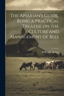 Front cover_The Apiarian's Guide, Being a Practical Treatise on the Culture and Management of Bees