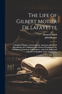 Front cover_The Life of Gilbert Motier De Lafayette