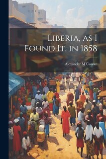 Couverture_Liberia, as I Found It, in 1858