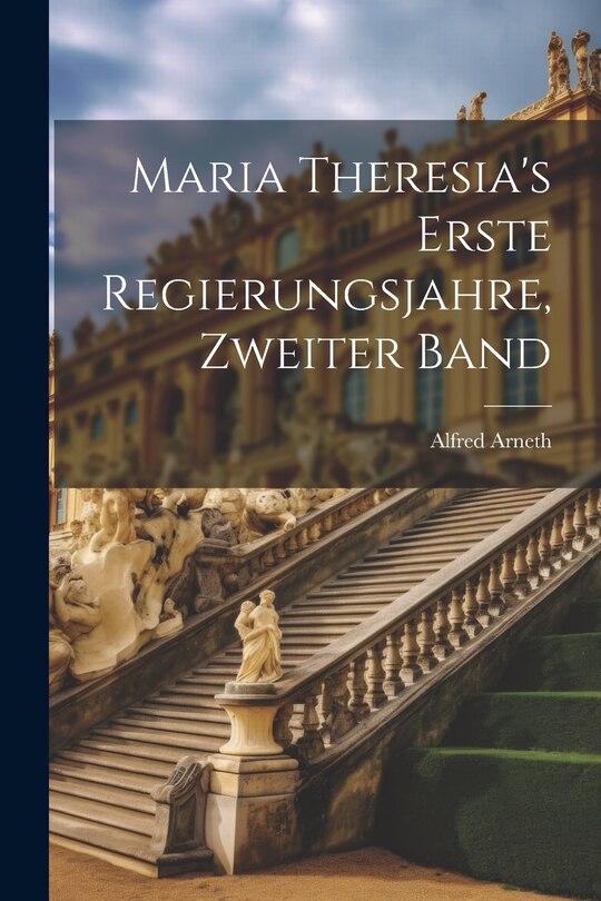 Couverture_Maria Theresia's erste Regierungsjahre, Zweiter Band