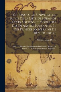 Couverture_Chronologie Universelle, Suivie De La Liste Des Grands États Anciens Et Modernes Des Dynasties Puissantes Et Des Princes Souverains De Premier Ordre