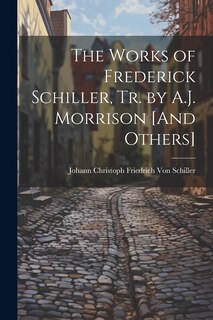Front cover_The Works of Frederick Schiller, Tr. by A.J. Morrison [And Others]