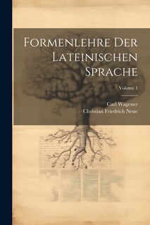 Front cover_Formenlehre Der Lateinischen Sprache; Volume 1