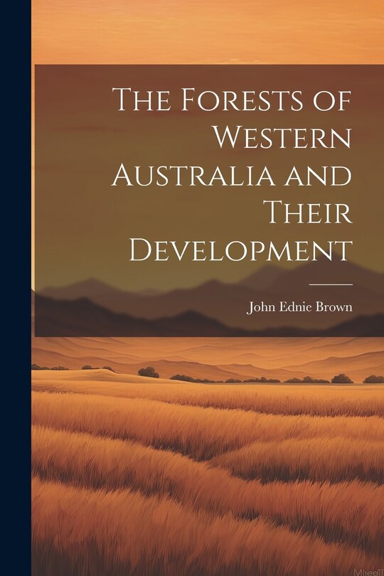 Front cover_The Forests of Western Australia and Their Development
