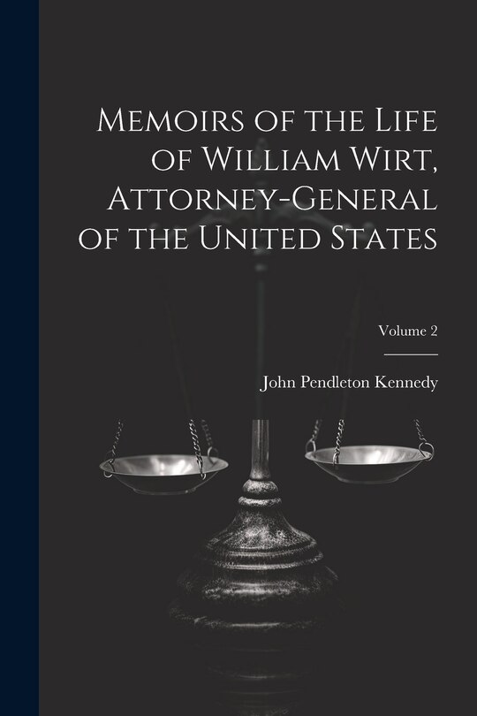Front cover_Memoirs of the Life of William Wirt, Attorney-General of the United States; Volume 2
