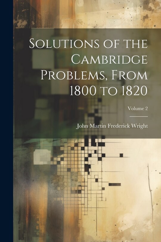 Couverture_Solutions of the Cambridge Problems, From 1800 to 1820; Volume 2