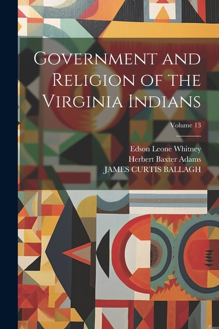 Front cover_Government and Religion of the Virginia Indians; Volume 13