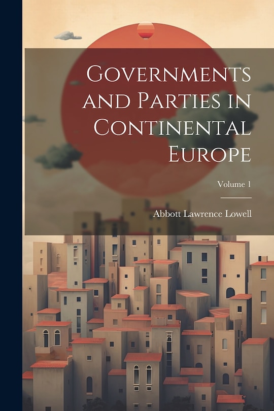 Couverture_Governments and Parties in Continental Europe; Volume 1